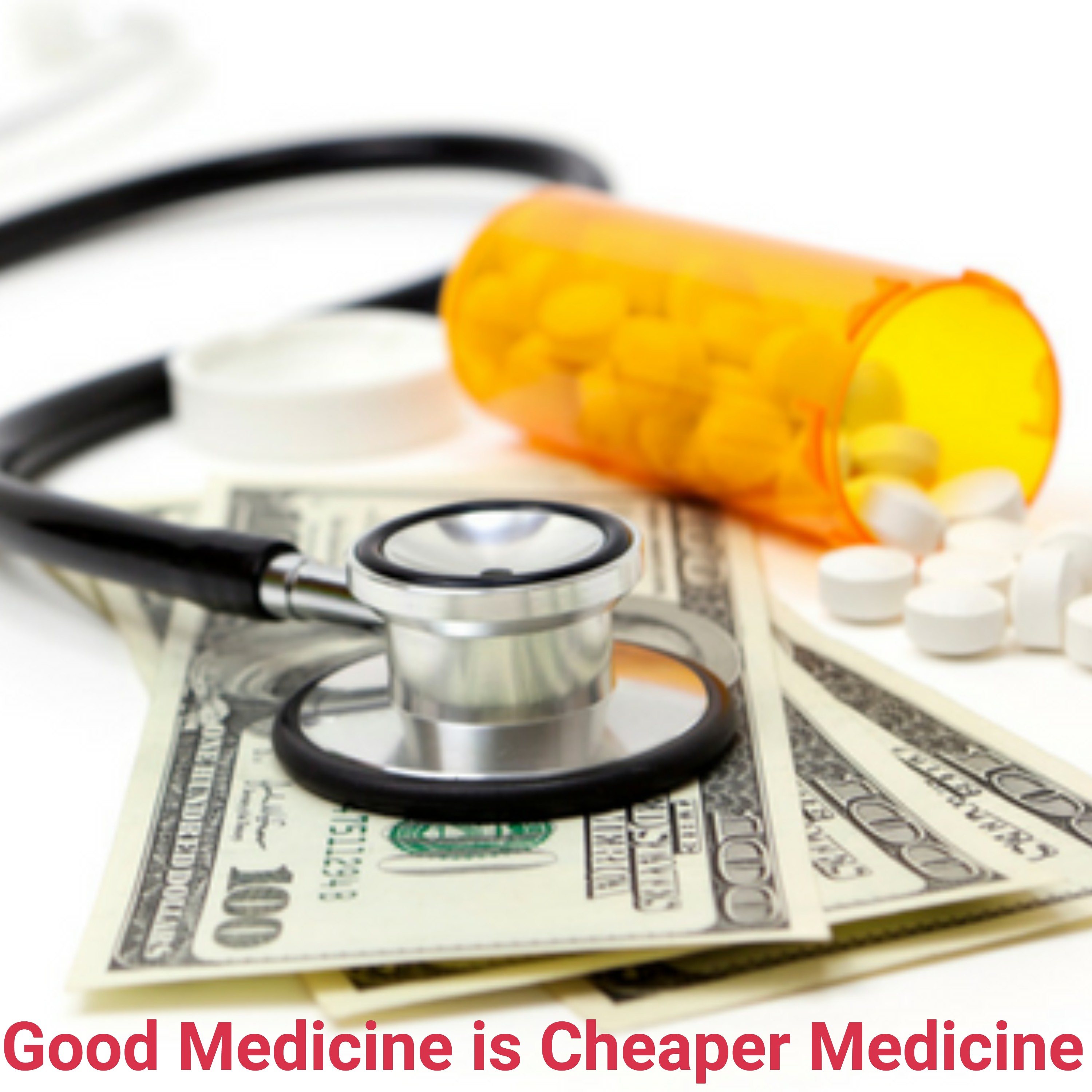 Good Medicine is Cheaper Medicine